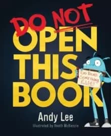 Image of Do Not Open This Book : A ridiculously funny story for kids, big and small... do you dare open this book?!