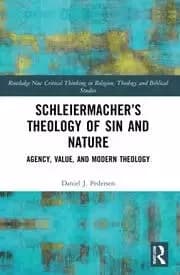 Image of Schleiermacher's Theology of Sin and Nature Agency Value and Modern Theology