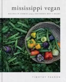Image of Mississippi Vegan : Recipes and Stories from a Southern Boys Heart