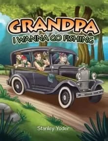 Image of Grandpa, I Wanna Go Fishing