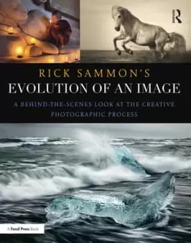 Image of Rick Sammons Evolution of an ImageA Behind-the-Scenes Look at the Creative Photographic Process