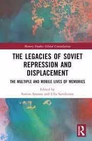 Image of The Legacies of Soviet Repression and Displacement The Multiple and Mobile Lives of Memories