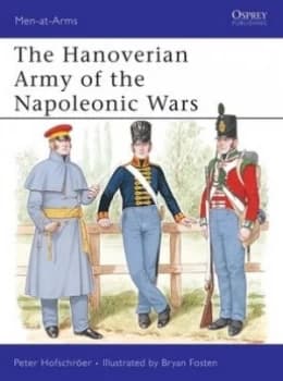 Image of The Hanoverian Army of the Napoleonic Wars 1792-1816 by Peter Hofschroer Book