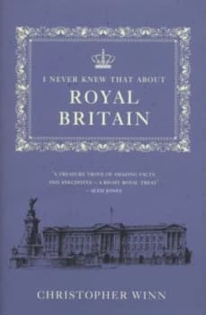 Image of I Never Knew That about Royal Britain by Christopher Winn Hardback