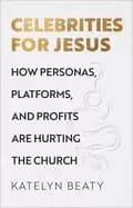 Image of celebrities for jesus how personas platforms and profits are hurting the ch