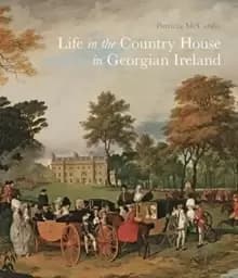 Image of Life in the Country House in Georgian Ireland