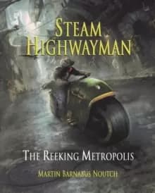 Image of Steam Highwayman 3 : The Reeking Metropolis