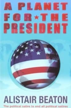 Image of A Planet for the President by Alistair Beaton Paperback