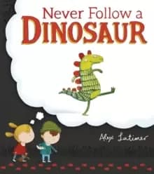 Image of Never Follow a Dinosaur