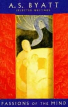 Image of Passions of the Mind by A S Byatt Paperback