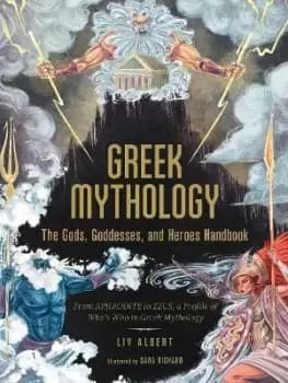 Image of Greek Mythology: The Gods, Goddesses, and Heroes by Liv Albert