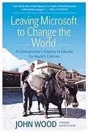 Image of leaving microsoft to change the world an entrepreneurs odyssey to educate t