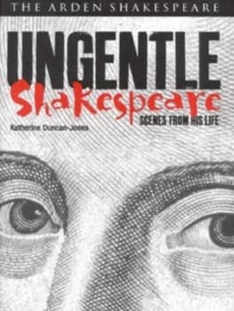 Image of Ungentle Shakespeare by Katherine Duncan-Jones Hardback