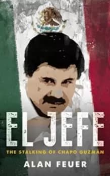 Image of El Jefe : The Stalking of Chapo Guzman