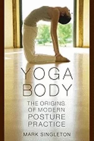 Image of yoga body the origins of modern posture practice