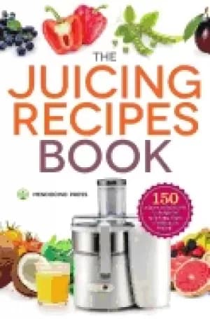 Image of juicing recipes book 150 healthy recipes to unleash nutritional power