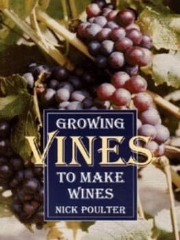 Image of Growing Vines to Make Wines by Nick Poulter Paperback