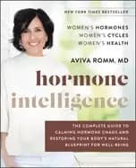 Image of hormone intelligence the complete guide to calming hormone chaos and restor
