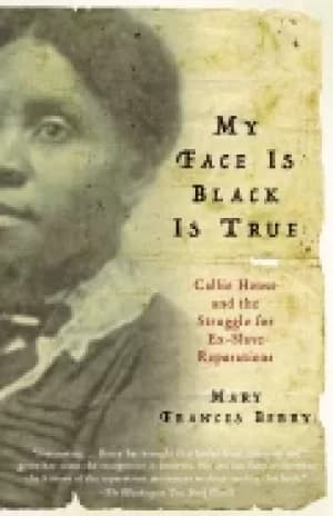 Image of my face is Black is true callie house and the struggle for ex slave reparat