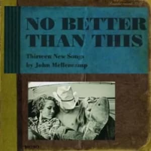 Image of No Better Than This by John Mellencamp CD Album