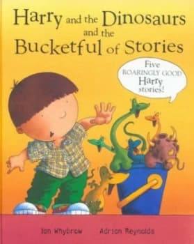 Image of Harry and the Dinosaurs and the Bucketful of Stories by Ian Whybrow Hardback