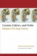 Image of crystals fabrics and fields metaphors that shape embryos