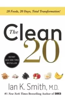 Image of The Clean 20 : 20 Foods, 20 Days, Total Transformation