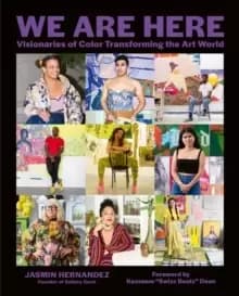Image of We Are Here : Visionaries of Color Transforming the Art World