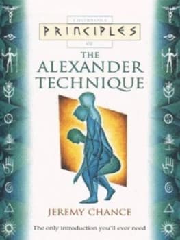 Image of Thorsons Principles of Alexander Technique by Jeremy Chance and Vicki Robinson Book