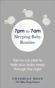 Image of 7pm to 7am Sleeping Baby Routine : The no-cry plan to help your baby sleep through the night