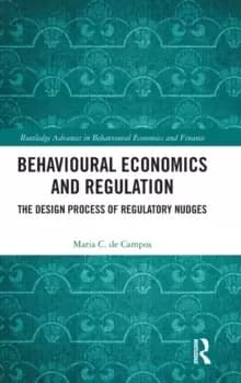 Image of Behavioural Economics and Regulation : The Design Process of Regulatory Nudges