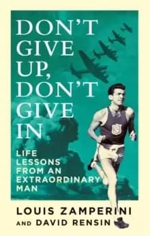 Image of Don't Give Up, Don't Give In : Life Lessons from an Extraordinary Man