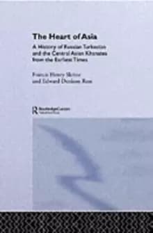 Image of The Heart of Asia : A History of Russian Turkestan and the Central Asian Khanates from the Earliest Times