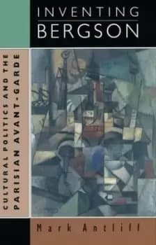 Image of Inventing Bergson by Mark Antliff