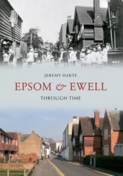 Image of Epsom and Ewell through Time by Jeremy Harte Book