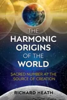 Image of The Harmonic Origins of the World : Sacred Number at the Source of Creation
