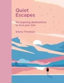 Image of Quiet Escapes : 50 inspiring destinations to find your Zen