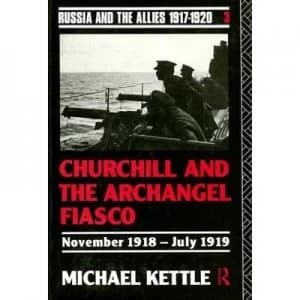 Image of Churchill and the Archangel Fiasco by Michael Kettle probate Hardback