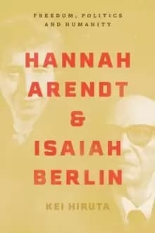 Image of Hannah Arendt and Isaiah Berlin : Freedom, Politics and Humanity