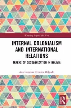 Image of Internal Colonialism and International RelationsTracks of Decolonization in Bolivia