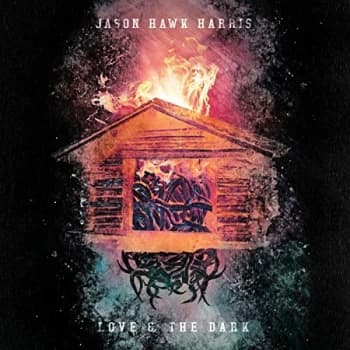 Image of Jason Hawk Harris - Love & the Dark CD