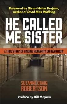 Image of He Called Me Sister : A True Story of Finding Humanity on Death Row
