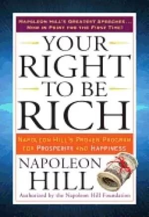 Image of your right to be rich napoleon hills proven program for prosperity and happ
