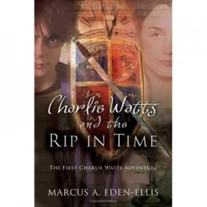 Image of Charlie Watts and the Rip in Time by Marcus a Eden-Ellis Paperback