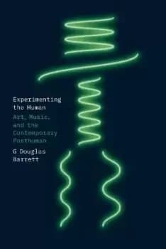 Image of Experimenting the Human by G Douglas Barrett