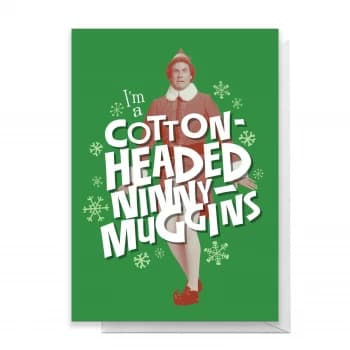 Image of Elf I'm A Cotton Headed Ninny Muggins Greetings Card - Giant Card
