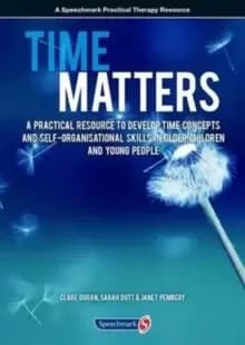 Image of Time Matters : A Practical Resource to Develop Time Concepts and Self-Organisation Skills in Older Children and Young People