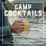 Image of camp cocktails easy fun and delicious drinks for the great outdoors