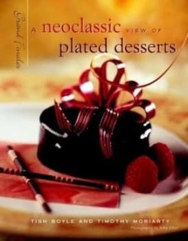 Image of A Neoclassic View of Plated Desserts by Tish Boyle Hardback