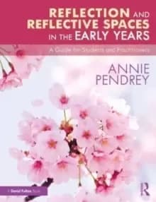 Image of Reflection and Reflective Spaces in the Early Years : A Guide for Students and Practitioners